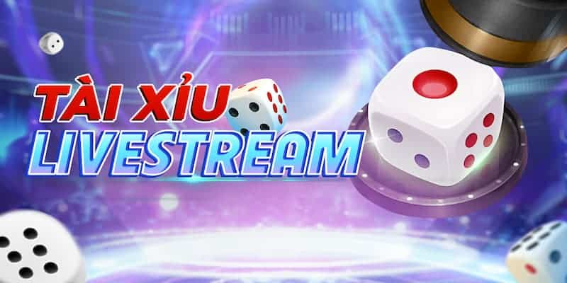 Quy luật chơi Tài xỉu livestream cơ bản cho tân thủ